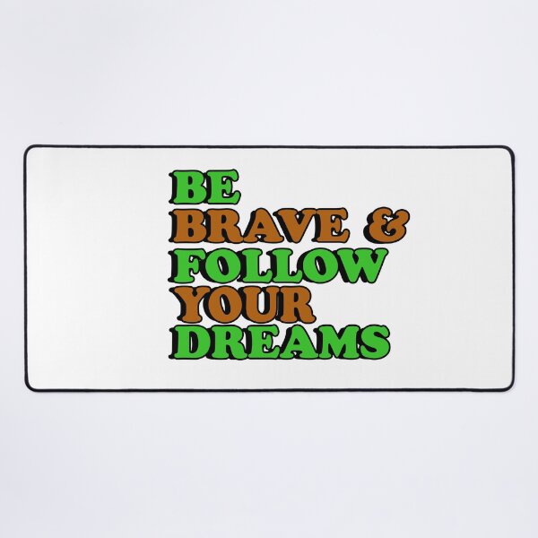 Item preview, Be Brave and follow your dreams designed and sold by flydye.