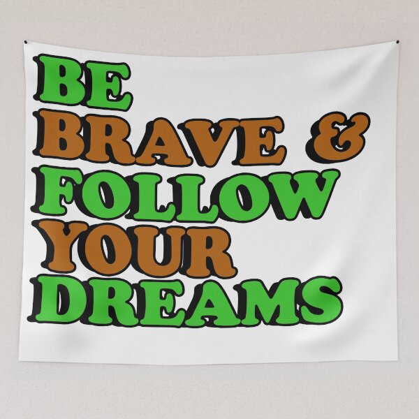 Item preview, Be Brave and follow your dreams designed and sold by flydye.