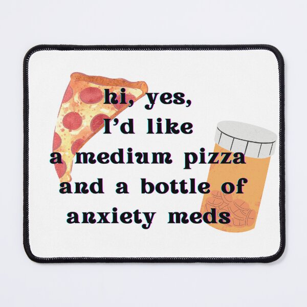 Item preview, Pizza and Anxiety Meds designed and sold by koolaidcupcake.