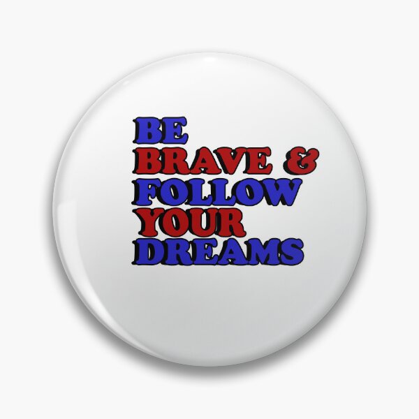 Item preview, Be Brave and follow your dreams designed and sold by flydye.
