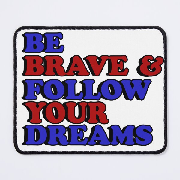 Item preview, Be Brave and follow your dreams designed and sold by flydye.