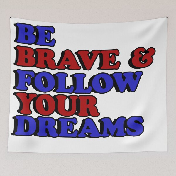 Item preview, Be Brave and follow your dreams designed and sold by flydye.