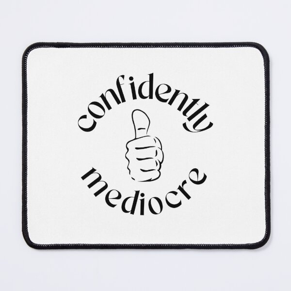Item preview, Confidently Mediocre designed and sold by koolaidcupcake.