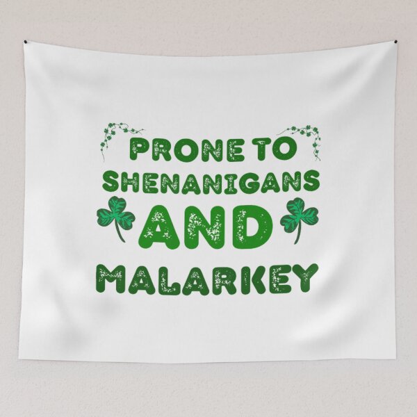 Item preview, Prone To Shenanigans And Malarkey St Patricks Day designed and sold by nicedesign01.
