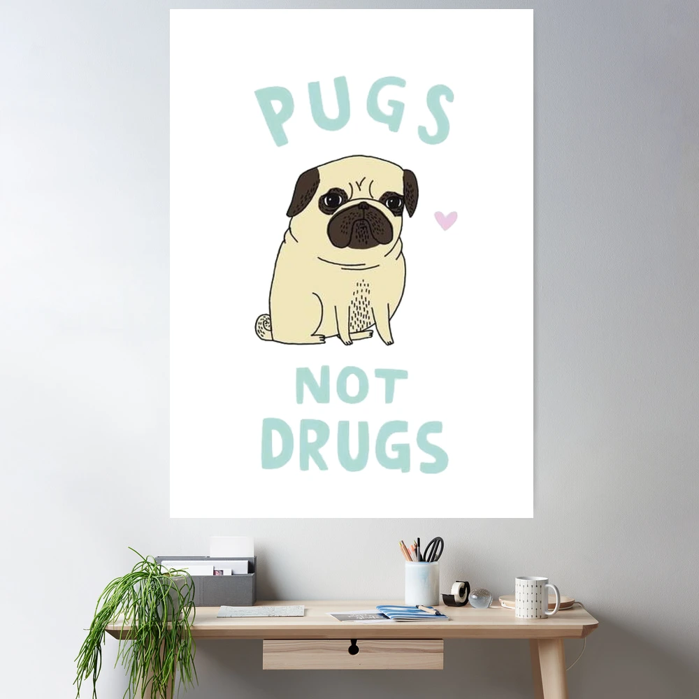 Pugs not drugs