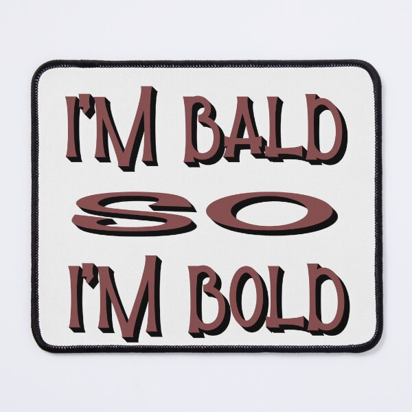 Item preview, I am bald so I am bold designed and sold by sednalafandy79.