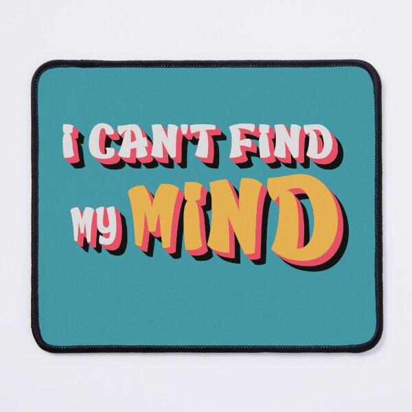 Item preview, I cant find my mind designed and sold by sednalafandy79.