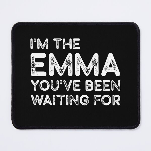 Item preview, I'm the Emma you've been waiting for - cute nicknames for his wife designed and sold by pretty4u.