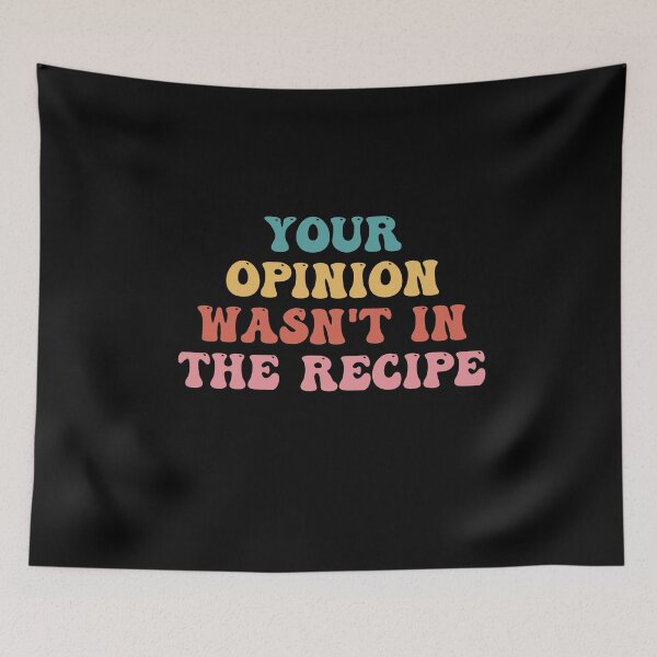Item preview, Funny Cooking Saying: Your Opinion Wasn't In The Recipe | Groovy Cooking Lover designed and sold by AMINE  ★★★★★.