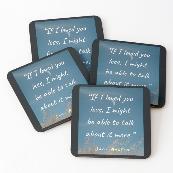 Item preview, Jane Austen quote: If I loved you less, I might be able to talk about it more. designed and sold by artbleed.