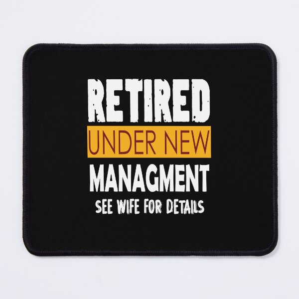 Item preview, Retired Under New Management Mens Retired Under New Management See Wife For Details designed and sold by sami david ⭐⭐⭐⭐⭐.