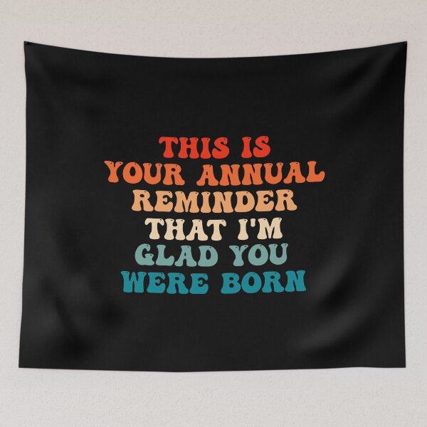 Item preview, Funny Birthday: This Is Your Annual Reminder That Im Glad You Were Born, Birthday Gift designed and sold by AMINE  ★★★★★.