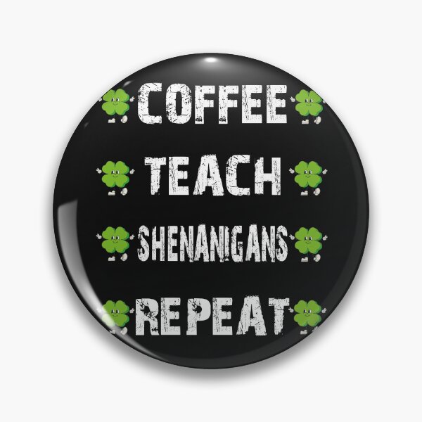 Item preview, Coffee Teach Shenanigans Repeat designed and sold by Benjamin Christopher.