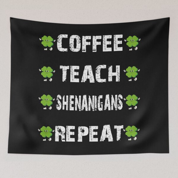 Item preview, Coffee Teach Shenanigans Repeat designed and sold by Benjamin Christopher.
