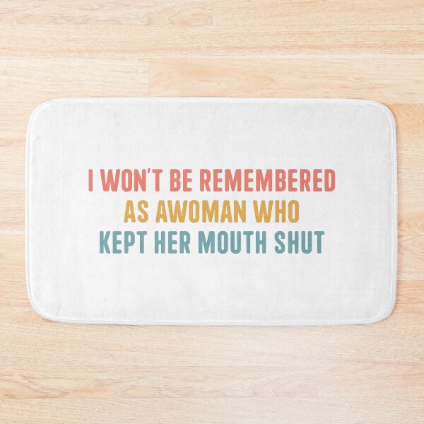 Item preview, I Won't Be Remembered As A Woman Who Kept Her Mouth Shut, Celebrate Womens Day with this Empowering Gift designed and sold by Eddyed.