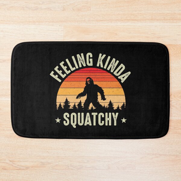 Item preview, Feeling Kinda Squatchy. designed and sold by Fhfarms.
