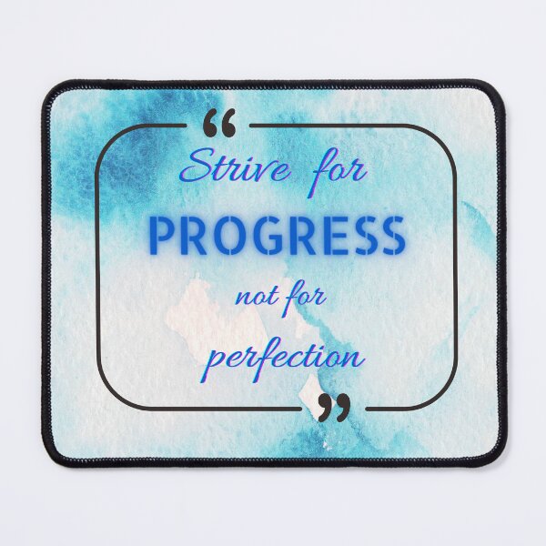 Item preview, STRIVE FOR PROGRESS NOT FOR PERFECTION designed and sold by jasneetchopra27.