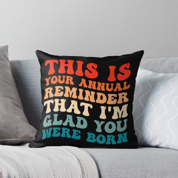 Item preview, Funny Birthday: This Is Your Annual Reminder That Im Glad You Were Born, Birthday Gift designed and sold by AMINE  ★★★★★.