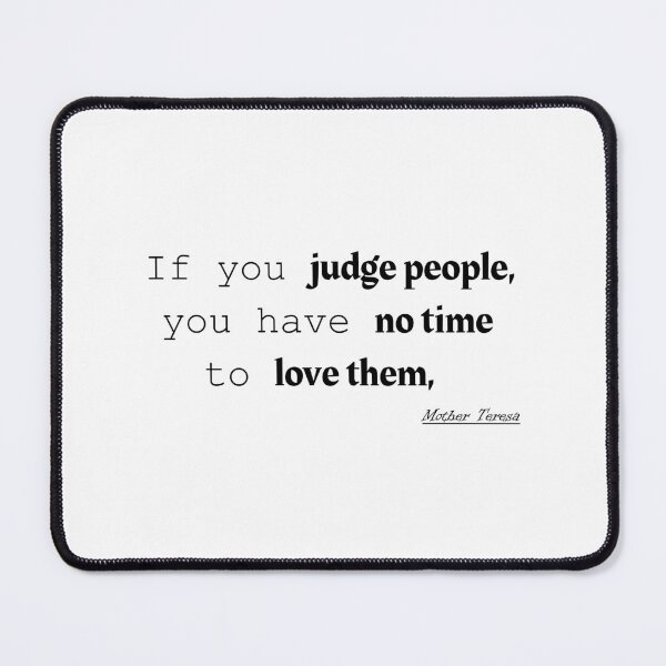 Item preview, If you judge people, you have no time to love them, designed and sold by awssitalla.