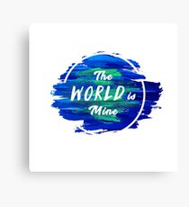 The World is Mine Canvas Print