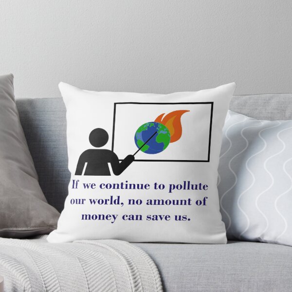 Item preview, If We Continue To Pollute - Climate Change Quote designed and sold by CrankyOldDude.