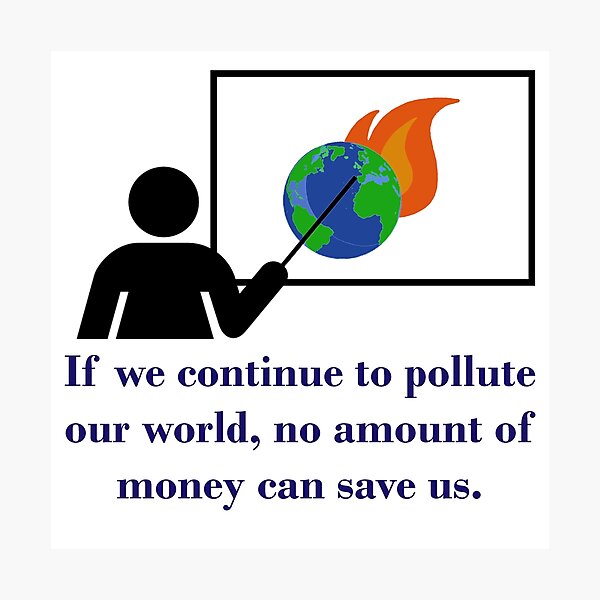 Item preview, If We Continue To Pollute - Climate Change Quote designed and sold by CrankyOldDude.