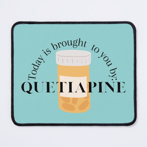 Item preview, Today is brought to you by quetiapine, Seroquel  designed and sold by Crafty-Anomaly.
