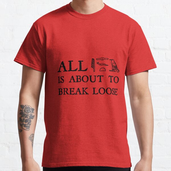 All Isfet is About to Break Loose Classic T-Shirt