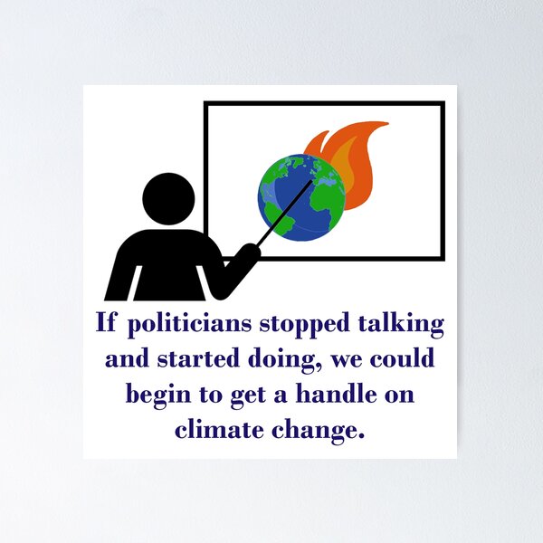Item preview, If Politicians Stopped Talking - Climate Change Quote  designed and sold by CrankyOldDude.