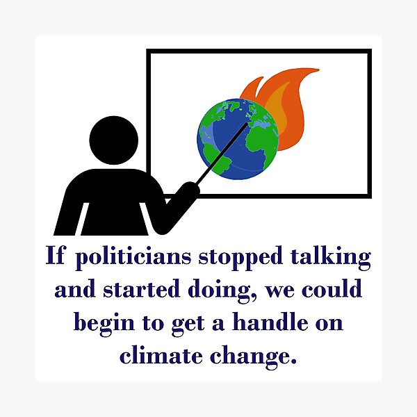 Item preview, If Politicians Stopped Talking - Climate Change Quote  designed and sold by CrankyOldDude.