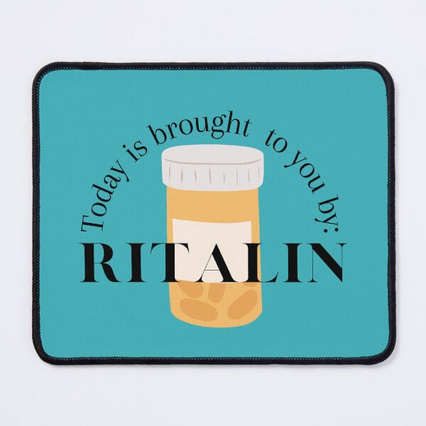 Item preview, Today is brought to you by Ritalin, Methylphenidate designed and sold by Crafty-Anomaly.