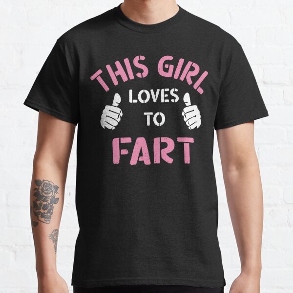 This Girl Loves To Fart, Funny Saying, Fart Jokes, Sarcastic Farting saying Classic T-Shirt