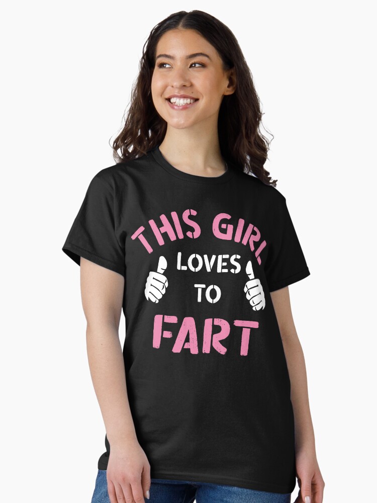Thumbnail 2 of 7, Classic T-Shirt, This Girl Loves To Fart, Funny Saying, Fart Jokes, Sarcastic Farting saying designed and sold by Reemstudio.