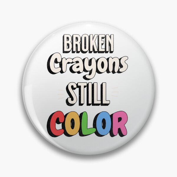 Item preview, Broken Crayons Still Color designed and sold by AHthatIsNice.