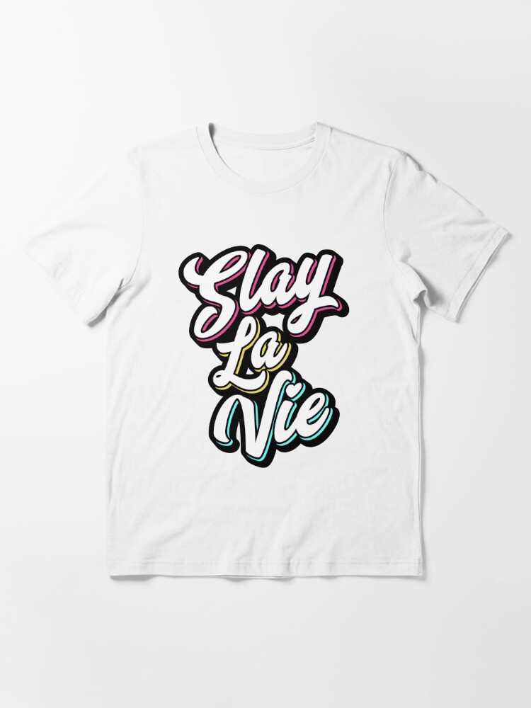 Slay La Vie (C'est la Vie) Essential T-Shirt for Sale by