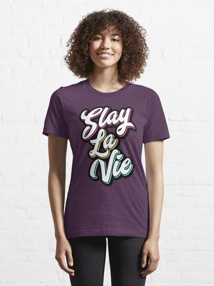 Slay La Vie (C'est la Vie) Essential T-Shirt for Sale by brogressproject