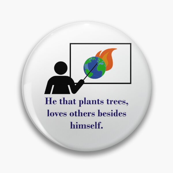 Item preview, He That Plants Trees - Climate Change Quote  designed and sold by CrankyOldDude.