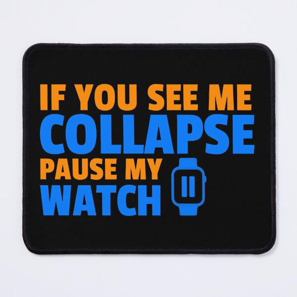 Item preview, If you see me collapse pause my watch design designed and sold by ObviousArts.