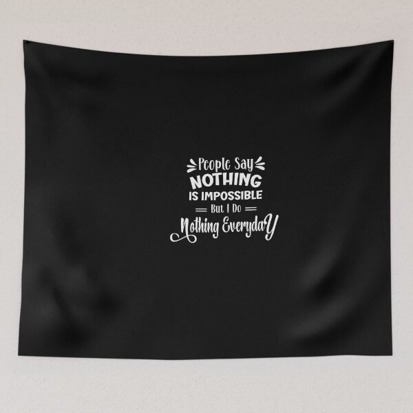Item preview, people say nothing is impossible but i do nothing everyday designed and sold by storefoxmix.