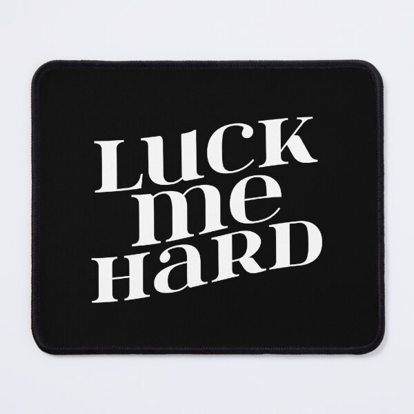 Item preview, Luck Me Hard Funny St. Patricks Day Sarcasm Lover Adult Humor Gift designed and sold by SharpThreadZ.