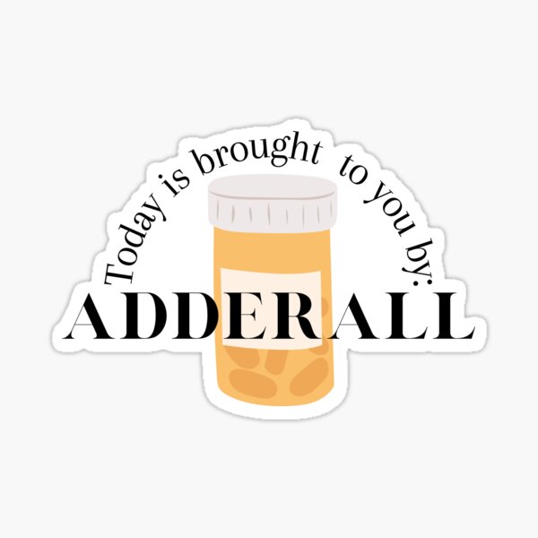 Artikel-Vorschau von Der heutige Tag wird Ihnen von Adderall, Methylphenidat, präsentiert, designt und verkauft von Crafty-Anomaly.