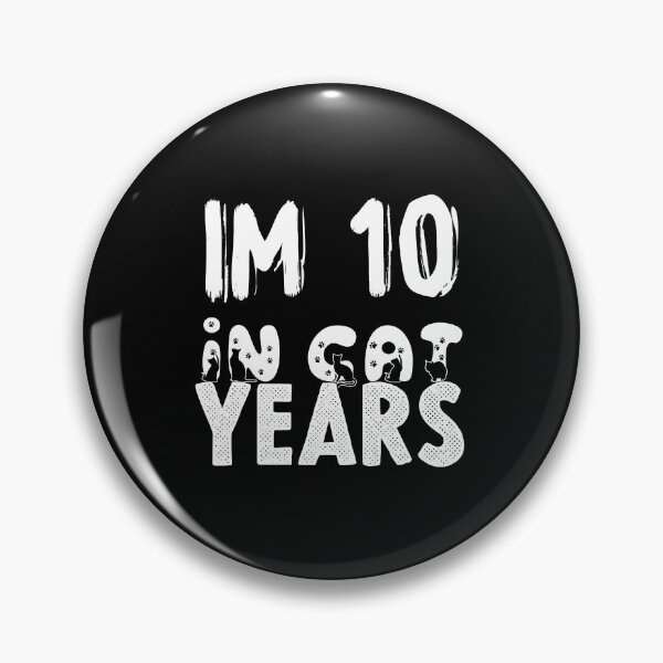 Item preview, im 10 in cat years,funny cat  designed and sold by sami david ⭐⭐⭐⭐⭐.