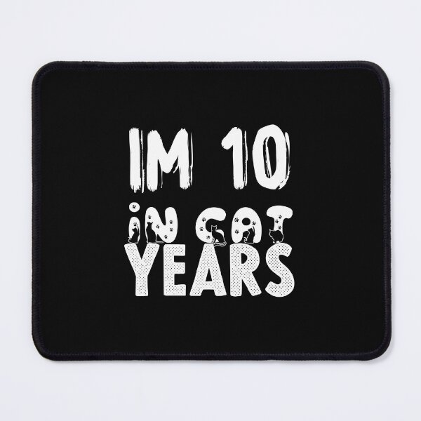 Item preview, im 10 in cat years,funny cat  designed and sold by sami david ⭐⭐⭐⭐⭐.