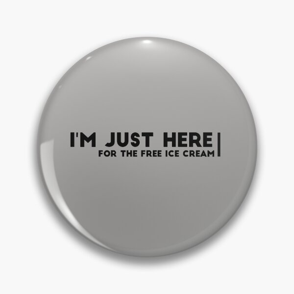 Item preview, Copy of I'm just here for the free ice cream designed and sold by Best-Designers.