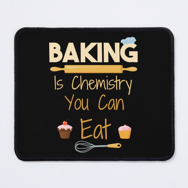 Item preview, Baking Is Chemistry You Can Eat designed and sold by smailjr.