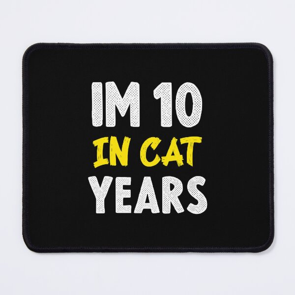 Item preview, im 10 in cat years,funny cat shirt designed and sold by sami david ⭐⭐⭐⭐⭐.