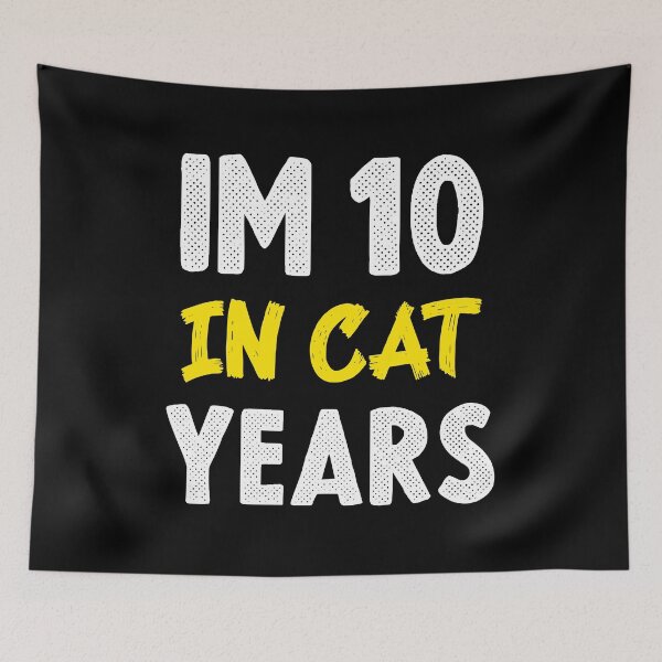 Item preview, im 10 in cat years,funny cat shirt designed and sold by sami david ⭐⭐⭐⭐⭐.