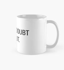 Taza Cuando en Doubt // It Out