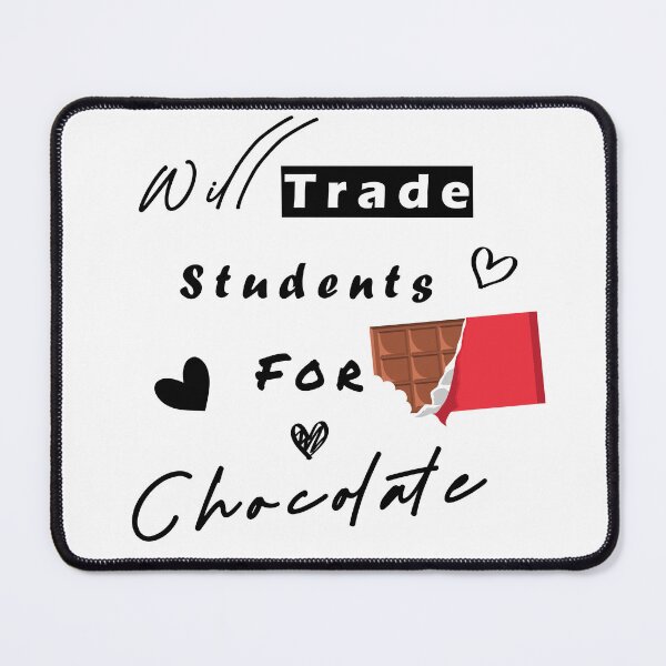 Item preview, Will Trade Students For Chocolate designed and sold by LiveItNow.