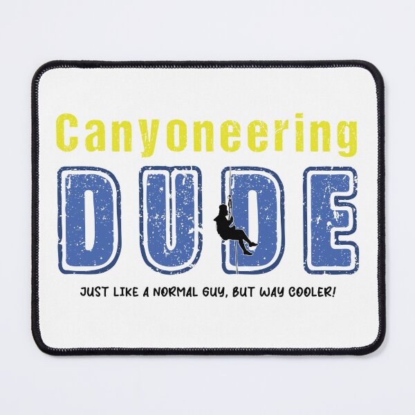 Item preview, Canyoneering Dude - Just like a normal Guy, but way cooler! designed and sold by Adventure-Stuff.